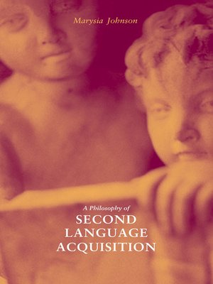 cover image of A Philosophy of Second Language Acquisition